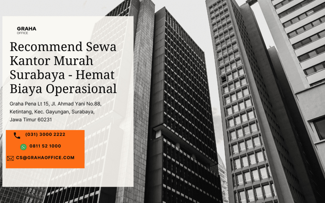 Recommend Sewa Kantor Murah Surabaya - Hemat Biaya Operasional !