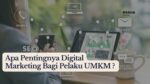 Apa Pentingnya Penggunaan Digital Marketing Bagi UMKM? 8 Apa Pentingnya Penggunaan Digital Marketing Bagi UMKM?