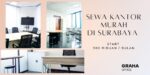 Graha Office - Rekomendasi Sewa Kantor di Surabaya | 300 ribuan