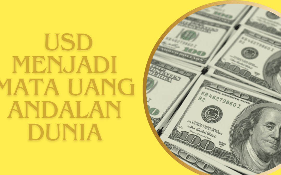 USD menjadi mata uang dunia